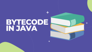 Read more about the article Bytecode in Java 101: Unleashing the Magic Behind Your Code