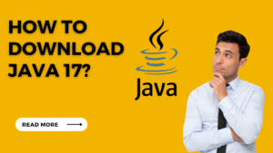 Read more about the article Java 17 Download: Your Comprehensive Step-by-Step Guide