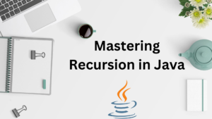 Read more about the article Mastering Recursion in Java: A Comprehensive Guide 2208