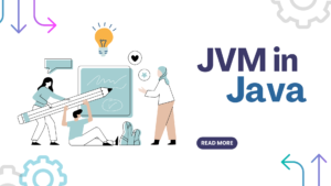 Read more about the article The Power of JVM in Java 101: The Heart of Java’s Success