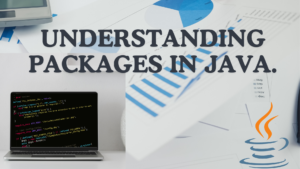 Read more about the article Understanding Packages in Java: A Comprehensive Guide 2208