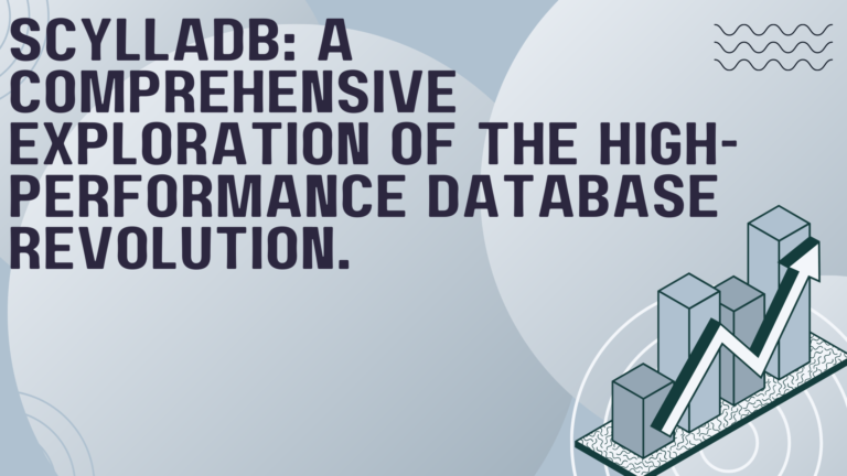 ScyllaDB: A Comprehensive Exploration of the High-Performance Database Revolution