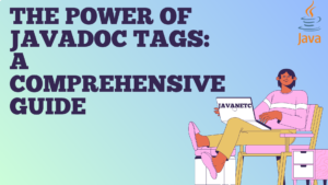 Read more about the article The Power of Javadoc Tags: A Comprehensive Guide 2208