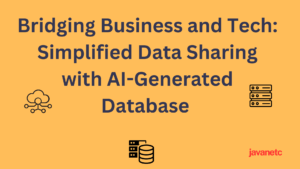 Read more about the article Bridging Business and Tech: Simplified Data Sharing with AI-Generated Database 2208
