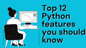 Read more about the article Top 12 Python features you should know : A Comprehensive Guide 2208